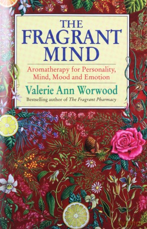 The Fragrant Mind: Aromatherapy for Personality, Mind, Mood and Emotion - Valerie Ann Worwood [KSIĄŻKA]