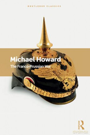 The Franco-Prussian War Routledge Classics - Michael Howard [KSIĄŻKA]