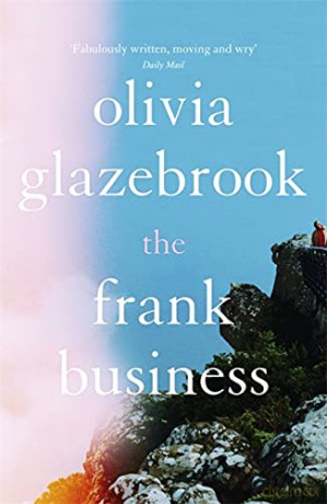 The Frank Business: The smart and witty new novel of love and other battlefields - Olivia Glazebrook [KSIĄŻKA]