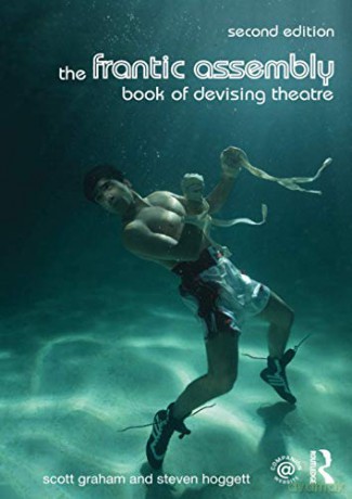 The Frantic Assembly Book of Devising Theatre - Scott Graham [KSIĄŻKA]