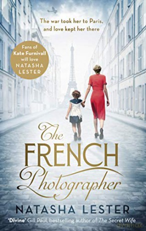 The French Photographer: This Winter Go To Paris, Brave The War, And Fall In Love - Natasha Lester [KSIĄŻKA]