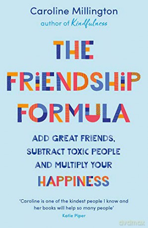 The Friendship Formula: Add great friends, subtract toxic people and multiply your happiness - Caroline Millington [KSIĄŻKA]