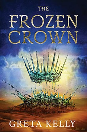 The Frozen Crown: A Novel: 1 Warrior Witch Duology, 1 - Greta Kelly [KSIĄŻKA]