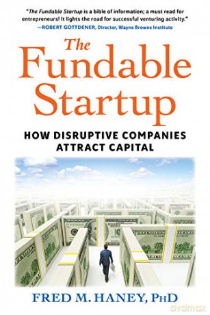 The Fundable Startup: How Disruptive Companies Attract Capital - Fred Haney [KSIĄŻKA]