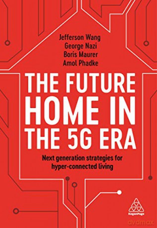 The Future Home in the 5G Era: Next Generation Strategies for Hyper-connected Living - Jefferson Wang [KSIĄŻKA]