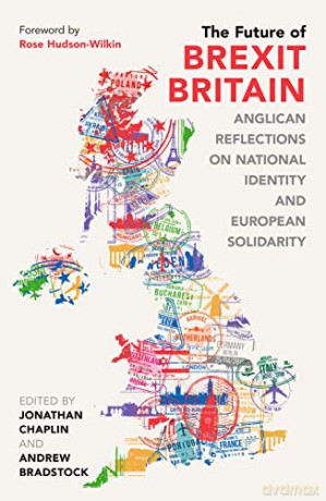 The Future of Brexit Britain: Anglican Reflections on National Identity and European Solidarity - Jonathan Chaplin [KSIĄŻKA]