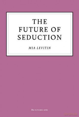 The Future of Seduction - Mia Levitin [KSIĄŻKA]