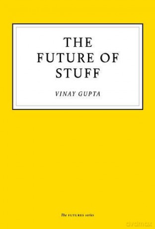 The Future of Stuff - Vinay Gupta [KSIĄŻKA]