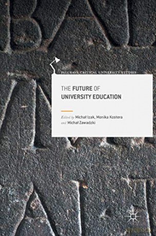 The Future of University Education Palgrave Critical University Studies - Michał Izak [KSIĄŻKA]