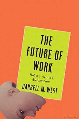 The Future of Work: Robots, AI, and Automation - Darrell M. West [KSIĄŻKA]