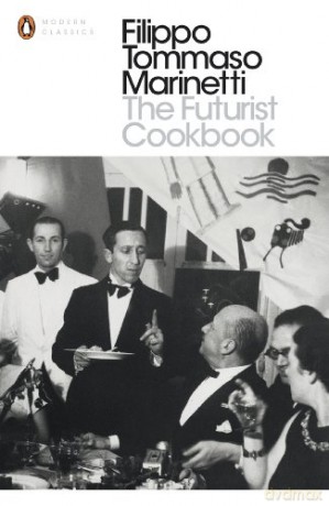 The Futurist Cookbook Penguin Modern Classics - Filippo Tommaso Marinetti [KSIĄŻKA]