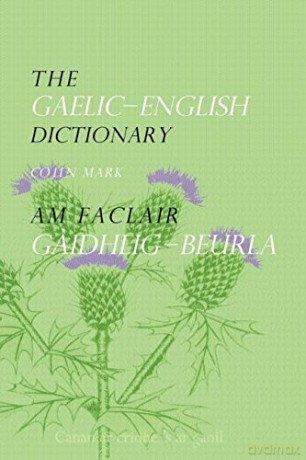 The Gaelic-English Dictionary - Colin B.D. Mark [KSIĄŻKA]