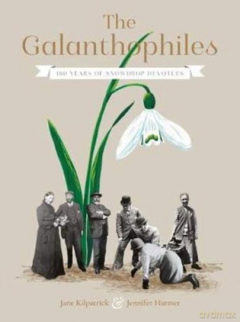 The Galanthophiles: 160 Years of Snowdrop Devotees - Jane Kilpatrick [KSIĄŻKA]