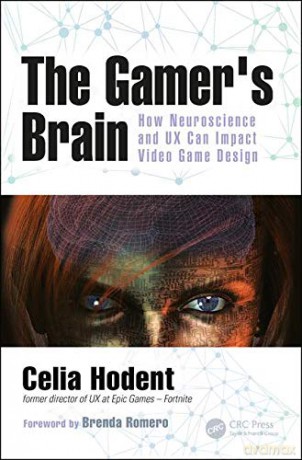 The Gamer's Brain: How Neuroscience and UX Can Impact Video Game Design - Celia Hodent [KSIĄŻKA]