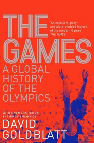 The Games: A Global History of the Olympics - David Goldblatt [KSIĄŻKA]
