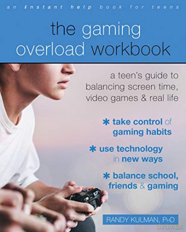 The Gaming Overload Workbook: A Teen's Guide to Balancing Screen Time, Video Games, and Real Life - Randy Kulman [KSIĄŻKA]