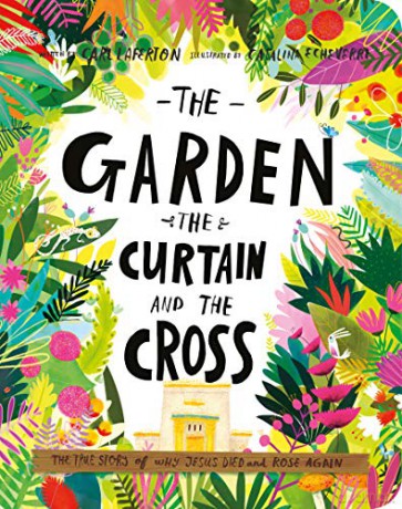 The Garden, the Curtain, and the Cross Board Book Tales that Tell the Truth: The True Story of Why Jesus Died and Rose Again - Carl Laferton [KSIĄŻKA]