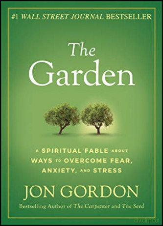 The Garden: A Spiritual Fable About Ways to Overcome Fear, Anxiety, and Stress Jon Gordon - Jon Gordon [KSIĄŻKA]