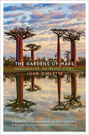 The Gardens of Mars: Madagascar, an Island Story - John Gimlette [KSIĄŻKA]