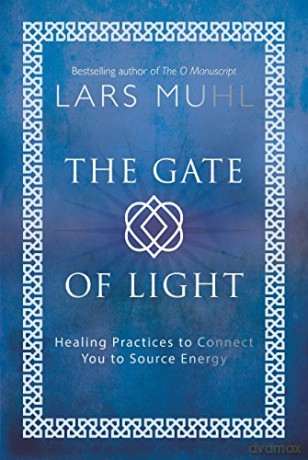 The Gate of Light: How to Connect and Heal with Source: Healing Practices to Connect You to Source Energy - Lars Muhl [KSIĄŻKA]