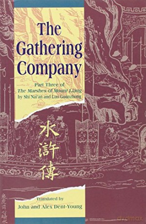 The Gathering Company: Part Three of the "Marshes of Mount Liang" by Shi Nai'an and Luo Guanzhong The Marshes of Mount Liang: 03 - Shi Nai'an [KSIĄŻKA]