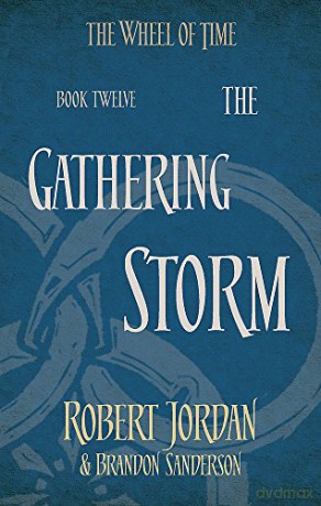 The Gathering Storm: Book 12 of the Wheel of Time soon to be a major TV series - Robert Jordan [KSIĄŻKA]