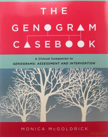 The Genogram Casebook: A Clinical Companion to Genograms: Assessment and Intervention - Monica McGoldrick [KSIĄŻKA]