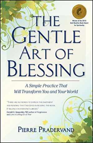 The Gentle Art of Blessing: A Simple Practice That Will Transform You and Your World - Pierre Pradervand [KSIĄŻKA]
