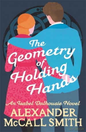 The Geometry of Holding Hands Isabel Dalhousie Novels - Alexander McCall Smith [KSIĄŻKA]
