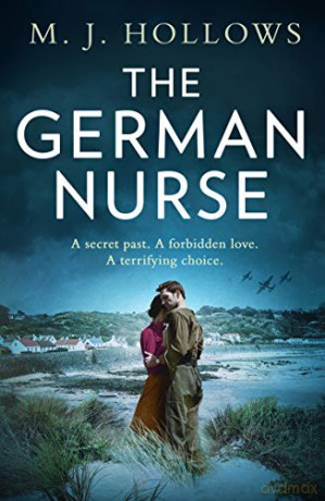 The German Nurse: A heartbreaking and unforgettable world war 2 historical fiction novel you need to read in 2021 - M.J. Hollows [KSIĄŻKA]