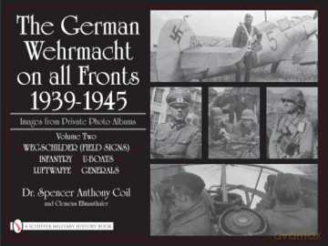 The German Wehrmacht on all Fronts 1939-1945, Images from Private Photo Albums, Vol. II: Wegschilder Field Signs, Infantry, U-Boats, Luftwaffe, Generals: 2 - Clemens Ellmauthaler [KSIĄŻKA]
