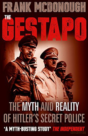 The Gestapo: The Myth and Reality of Hitler's Secret Police - Frank McDonough [KSIĄŻKA]