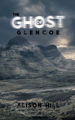 The Ghost of Glencoe - Alison Hill [KSIĄŻKA]