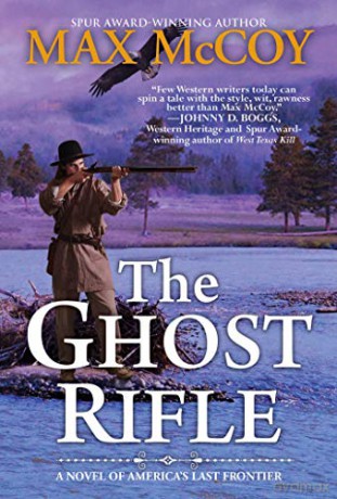 The Ghost Rifle: A Novel of America's Last Frontier: 1 A Ghost Rifle Western - Max McCoy [KSIĄŻKA]