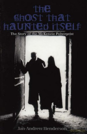 The Ghost That Haunted Itself: The Gruesome Ghoul of Edinburgh's Greyfriars Graveyard - Jan-Andrew Henderson [KSIĄŻKA]