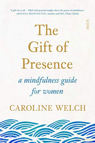 The Gift of Presence: a mindfulness guide for women - Caroline Welch [KSIĄŻKA]