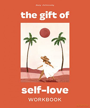The Gift of Self Love: A Workbook to Help You Build Confidence, Recognize Your Worth, and Learn to Finally Love Yourself - Mary Jelkovsky [KSIĄŻKA]