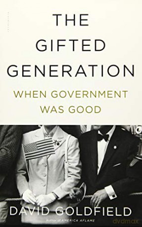 The Gifted Generation: When Government Was Good - David Goldfield [KSIĄŻKA]