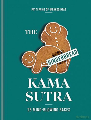 The Gingerbread Kama Sutra: 25 mind-blowing bakes - Patti Paige [KSIĄŻKA]