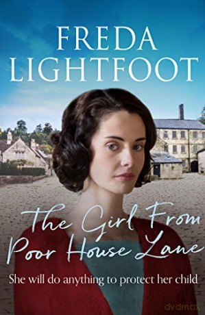 The Girl From Poor House Lane Poor House Lane Sagas: 1 The Poor House Lane Sagas - Freda Lightfoot [KSIĄŻKA]