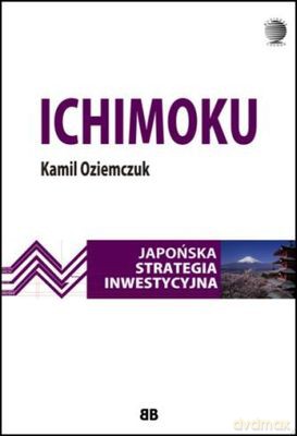 Ichimoku. Japońska strategia inwestycyjna - Kamil Oziemczuk [KSIĄŻKA]