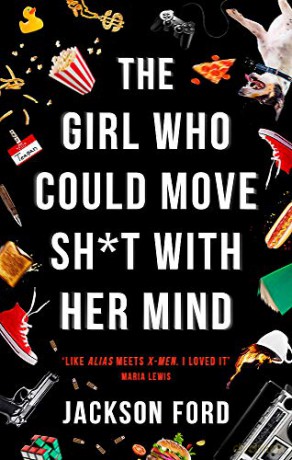 The Girl Who Could Move Sh*t With Her Mind: The first Frost Files novel The Frost Files: 'Like Alias meets X-Men' - Jackson Ford [KSIĄŻKA]