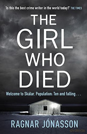 The Girl Who Died: The Sunday Times bestseller that will take you to the edge of the world - Ragnar Jónasson [KSIĄŻKA]