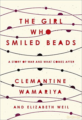 The Girl Who Smiled Beads: A Story of War and What Comes After - Clemantine Wamariya [KSIĄŻKA]