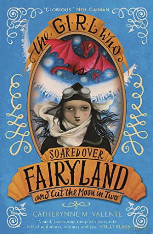 The Girl Who Soared Over Fairyland and Cut the Moon in Two - Catherynne M Valente [KSIĄŻKA]