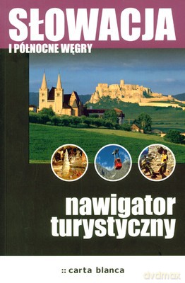 Słowacja I Północne Węgry Nawigator Turystyczny [KSIĄŻKA]