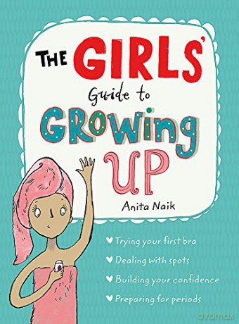 The Girls' Guide to Growing Up - Anita Naik [KSIĄŻKA]
