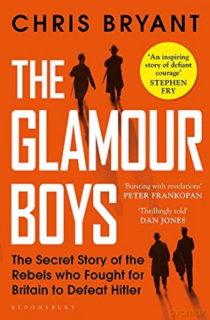 The Glamour Boys: The Secret Story of the Rebels who Fought for Britain to Defeat Hitler - Chris Bryant [KSIĄŻKA]