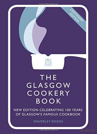 The Glasgow Cookery Book: Centenary Edition - Celebrating 100 Years of the Dough School - Glasgow Queen's College [KSIĄŻKA]