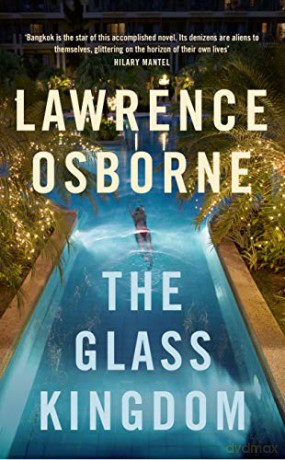 The Glass Kingdom - Lawrence Osborne [KSIĄŻKA]
